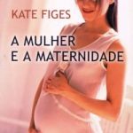 A Mulher e a Maternidade