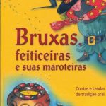 Bruxas, Feiticeiras e suas Maroteiras